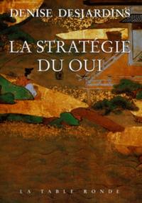 La stratégie du oui : l'émotion et ses thérapeutiques, de la tradition au lying