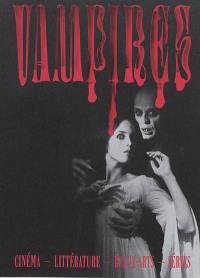 Vampires : cinéma, littérature, beaux-arts, séries