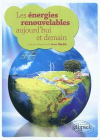 Les énergies renouvelables aujourd'hui et demain