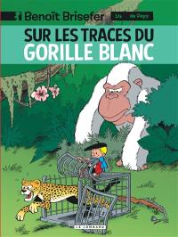 Benoît Brisefer. Vol. 14. Sur les traces du gorille blanc