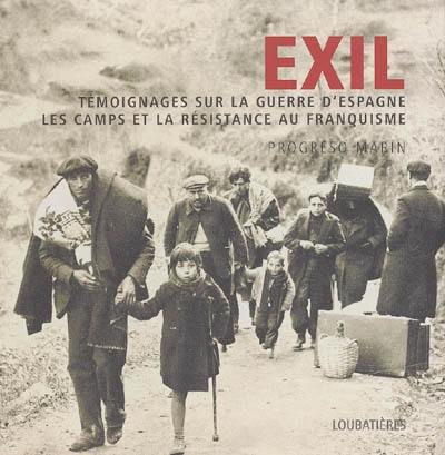 Exil : témoignages sur la guerre d'Espagne, les camps et la résistance au franquisme