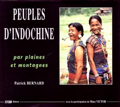 Peuples d'Indochine : par plaines et montagnes