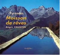 Pyrénées, moisson de rêves