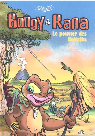 Boogy & Rana. Vol. 5-6. Le pouvoir des Goliaths. Miss Rana