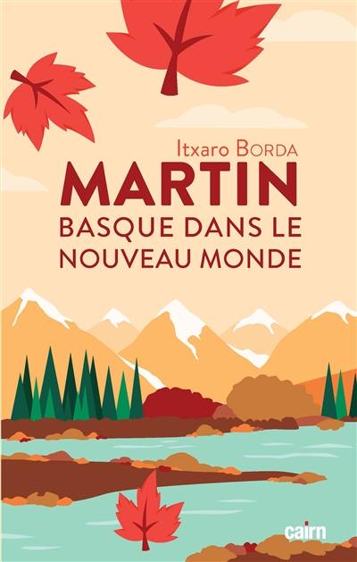 Martin, Basque, dans le Nouveau Monde