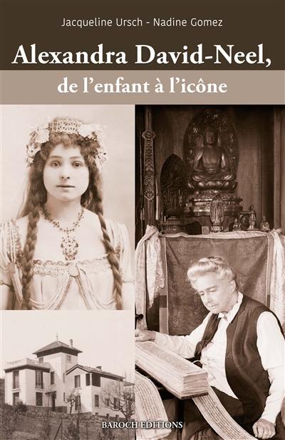 Alexandra David-Neel, de l'enfant à l'icône Alexandra David-Neel, de l'enfant à l'icône