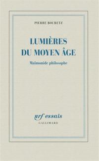 Lumières du Moyen Age : Maïmonide philosophe