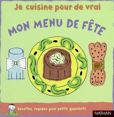 Mon menu de fête : recettes rapides pour petits gourmets