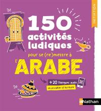 150 activités ludiques pour se (re)mettre à l'arabe