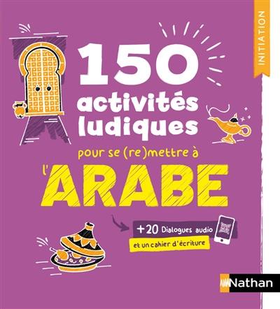 150 activités ludiques pour se (re)mettre à l'arabe