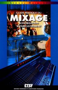 Guide pratique du mixage : sonorisation et enregistrement