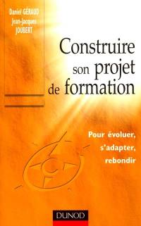 Construire son projet de formation : pour évoluer, s'adapter, rebondir