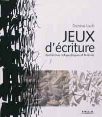 Jeux d'écriture. Recherches calligraphiques et textures