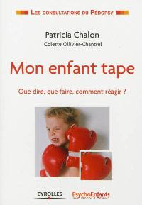 Mon enfant tape : que dire, que faire, comment réagir ?