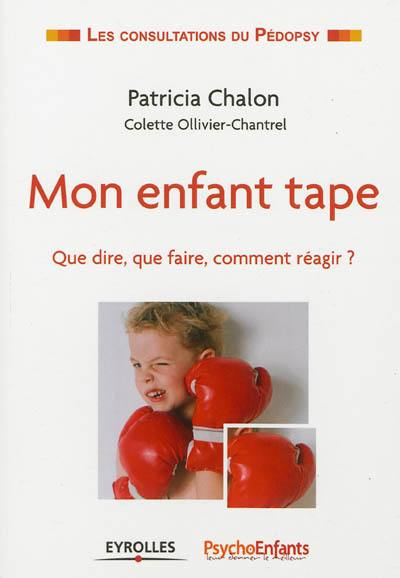 Mon enfant tape : que dire, que faire, comment réagir ?