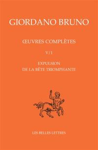 Oeuvres complètes. Vol. 5. Expulsion de la bête triomphante. Opere complete. Vol. 5. Expulsion de la bête triomphante