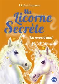 Ma licorne secrète. Vol. 6. Un nouvel ami