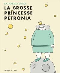 La grosse princesse Petronia