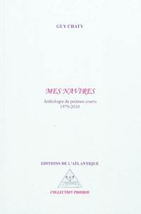 Mes navires : anthologie de poèmes courts, 1979-2010