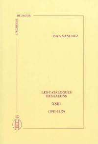 Les catalogues des Salons. Vol. 23. 1911-1913