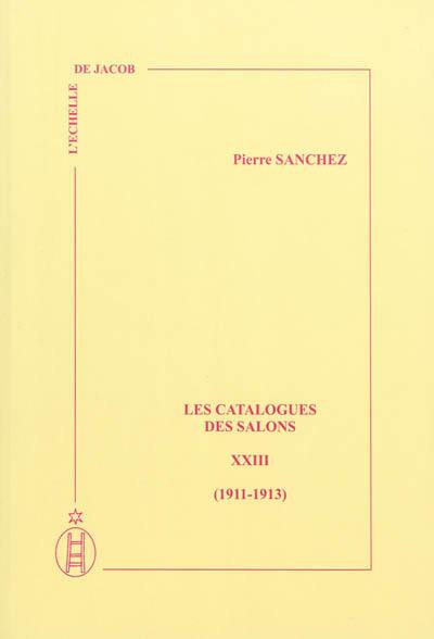 Les catalogues des Salons. Vol. 23. 1911-1913