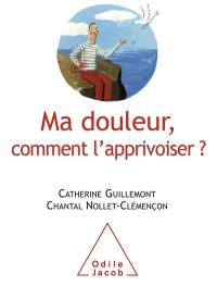 Ma douleur, comment l'apprivoiser ?