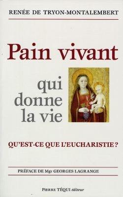 Pain vivant qui donne la vie : qu'est-ce que l'Eucharistie