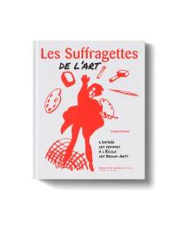 Les suffragettes de l'art : l'entrée des femmes à l'Ecole des Beaux-Arts