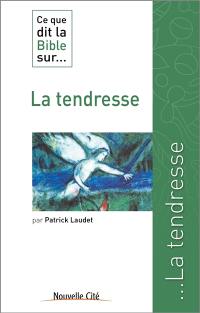 Ce que dit la Bible sur... la tendresse