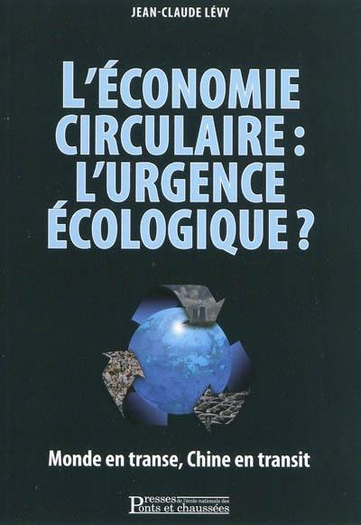 L'économie circulaire, l'urgence écologique ? : monde en transe, Chine en transit