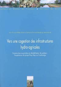 Vers une cogestion des infrastructures hydro-agricoles : construction associative et réhabilitation de polders : l'expérience du projet Prey Nup (Cambodge)