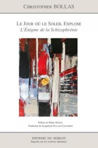 Le jour où le soleil explose : l'énigme de la schizophrénie