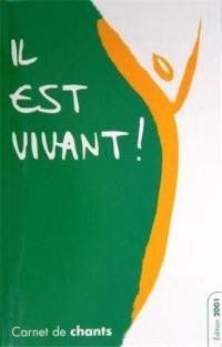 Il est vivant ! : carnet de chants