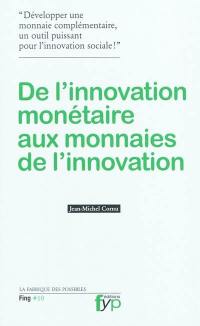 De l'innovation monétaire aux monnaies de l'innovation