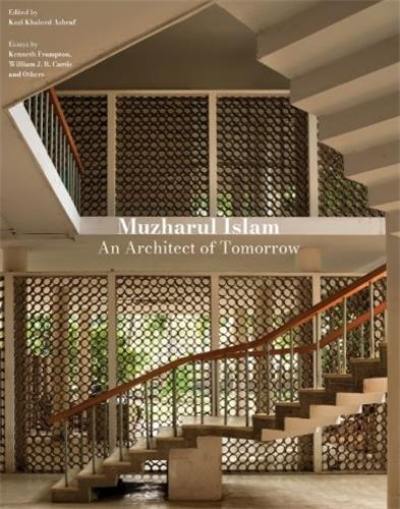 Muzharul Islam, An Architect of Tomorrow