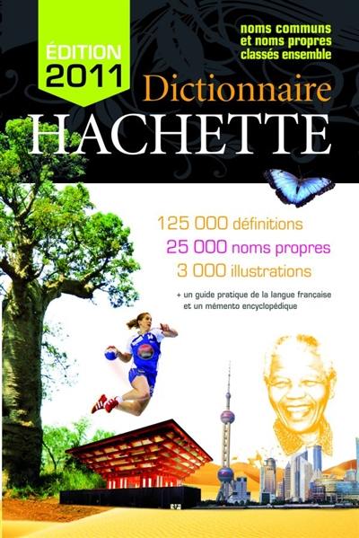 Dictionnaire Hachette : noms communs et noms propres classés ensemble : 125.000 définitions, 25.000 noms propres, 3.000 illustrations