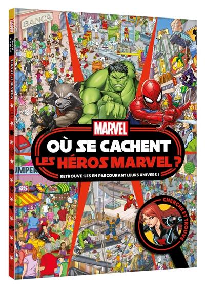 Où se cachent les héros Marvel ? : retrouve-les en parcourant leurs univers !