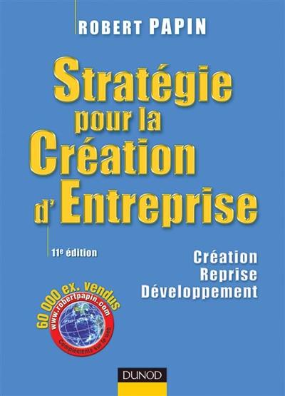 Stratégie pour la création d'entreprise : création, reprise, développement