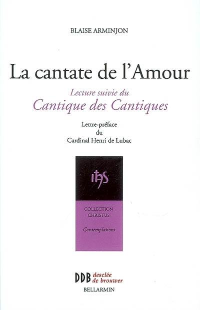 La cantate de l'amour : lecture suivie du Cantique des Cantiques