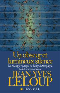 Un obscur et lumineux silence : la Théologie mystique de Denys l'Aréopagite