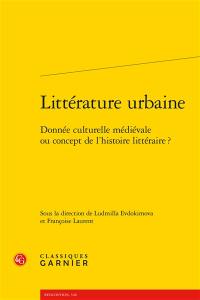 Littérature urbaine : donnée culturelle médiévale ou concept de l'histoire littéraire ?