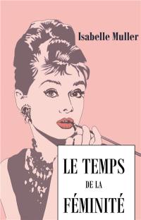 Le temps de la féminité