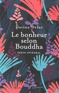 Le bonheur selon Bouddha : texte intégral