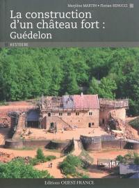 La construction d'un château fort : Guédelon