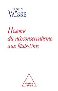 Histoire du néoconservatisme aux États-Unis : le triomphe de l'idéologie