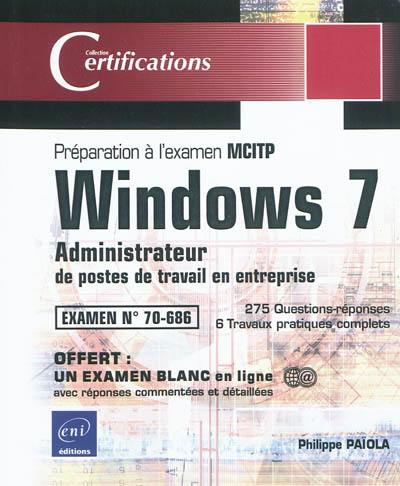 Windows 7 : administrateur de postes de travail en entreprise : préparation à l'examen MCITP n° 70-686