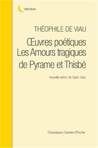 Oeuvres poétiques. Les amours tragiques de Pyrame et Thisbé