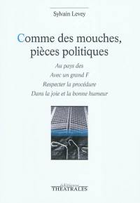 Comme des mouches, pièces politiques