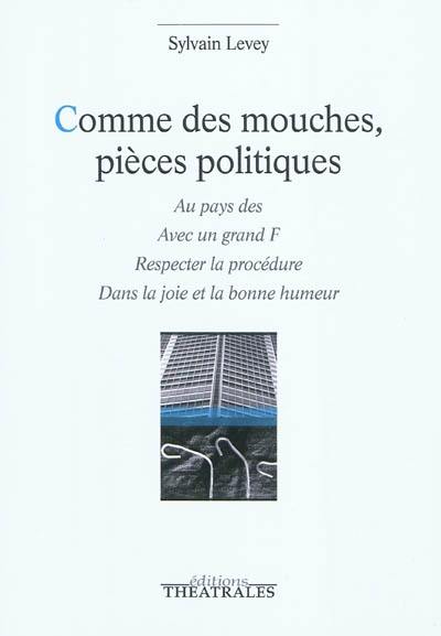 Comme des mouches, pièces politiques