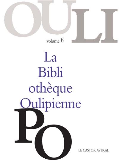 La bibliothèque oulipienne. Vol. 8